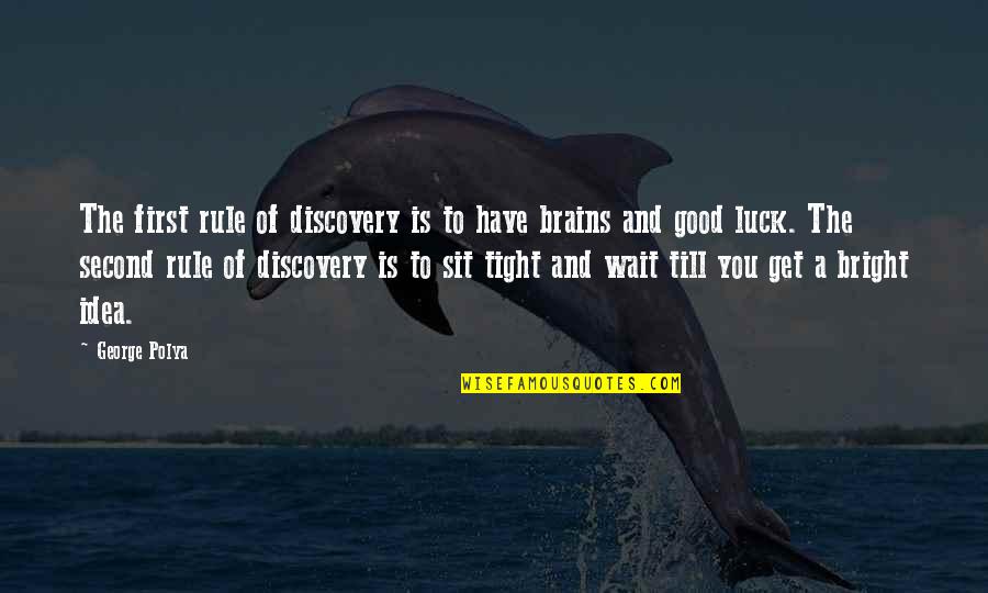 Mahamadou Issoufou Quotes By George Polya: The first rule of discovery is to have Mahamadou Issoufou Quotes By George Polya: The first rule of discovery is to have