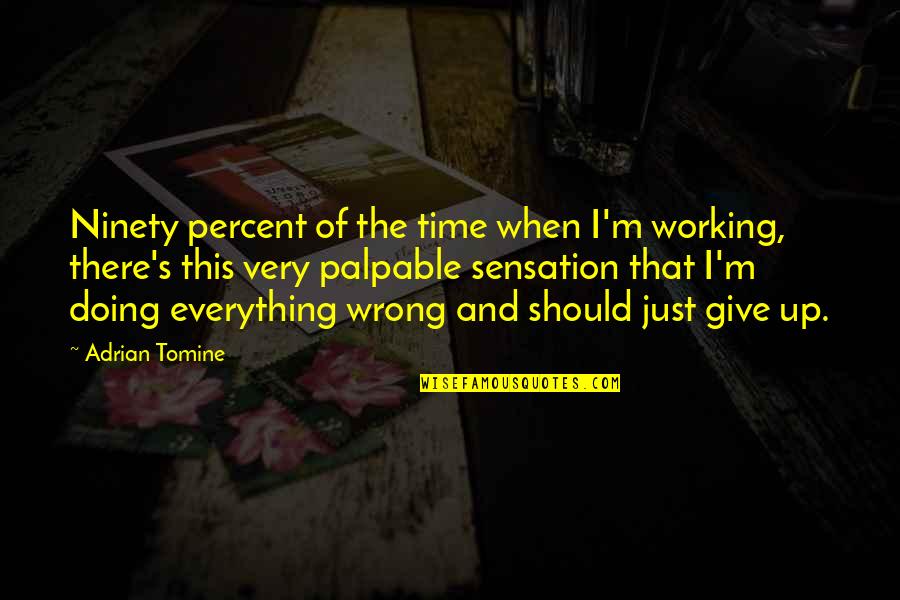 Mahamadou Sangare Quotes By Adrian Tomine: Ninety percent of the time when I'm working,