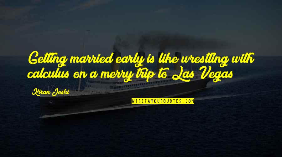 Mahamane Toure Quotes By Kiran Joshi: Getting married early is like wrestling with calculus