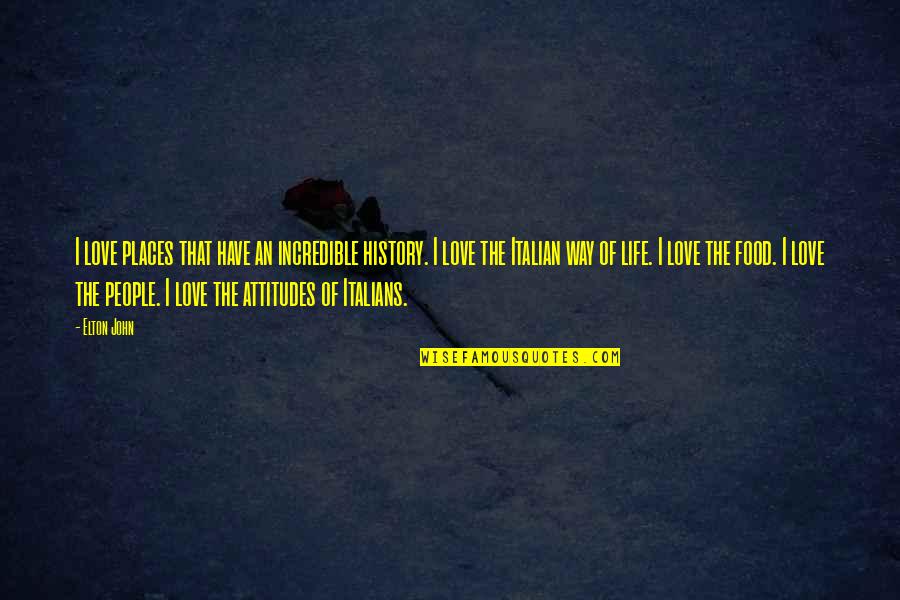 Mahamaya Song Quotes By Elton John: I love places that have an incredible history. Mahamaya Song Quotes By Elton John: I love places that have an incredible history.