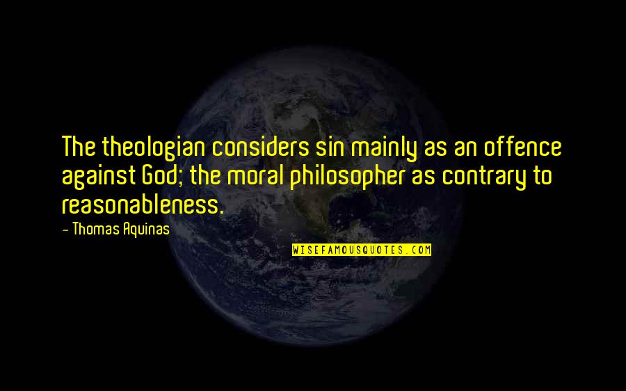 Mahanadhi Shankar Quotes By Thomas Aquinas: The theologian considers sin mainly as an offence