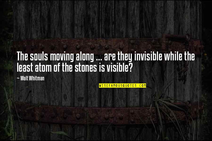 Mahanadhi Shankar Quotes By Walt Whitman: The souls moving along ... are they invisible