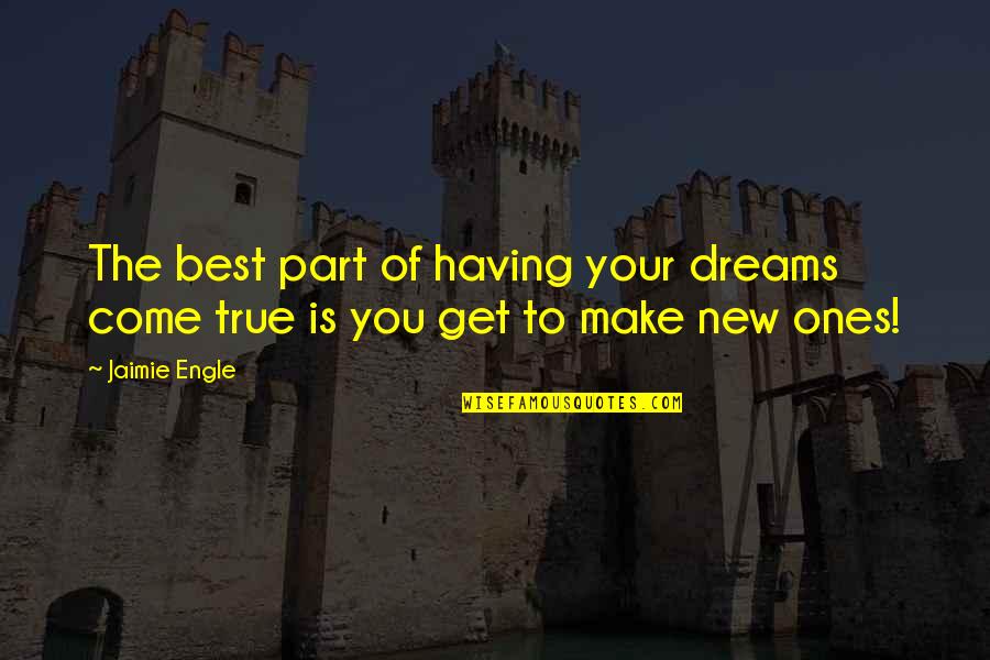 Mahangin Na Tao Quotes By Jaimie Engle: The best part of having your dreams come