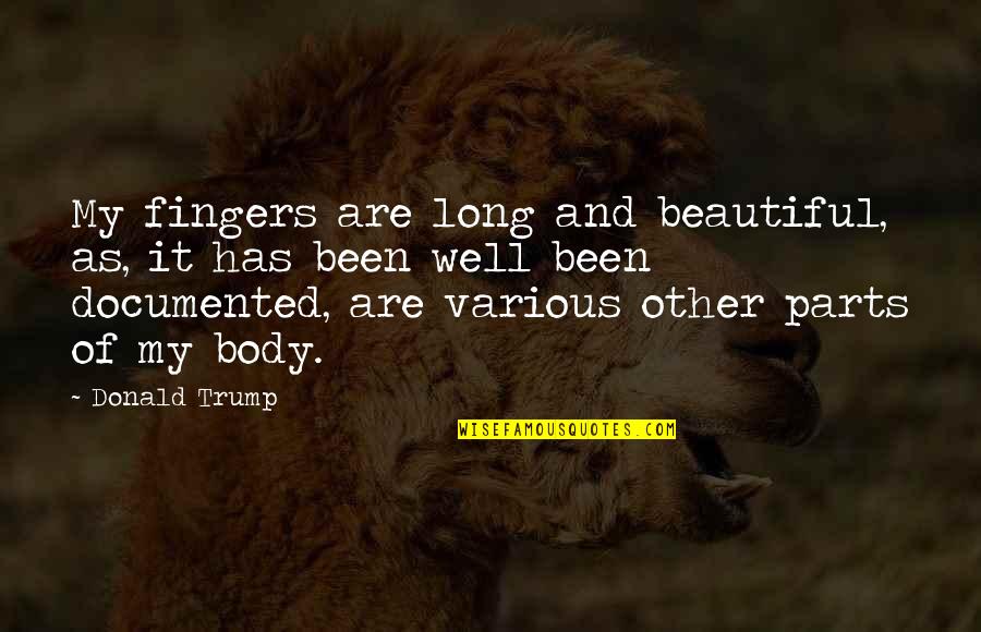 Mahanine Quotes By Donald Trump: My fingers are long and beautiful, as, it