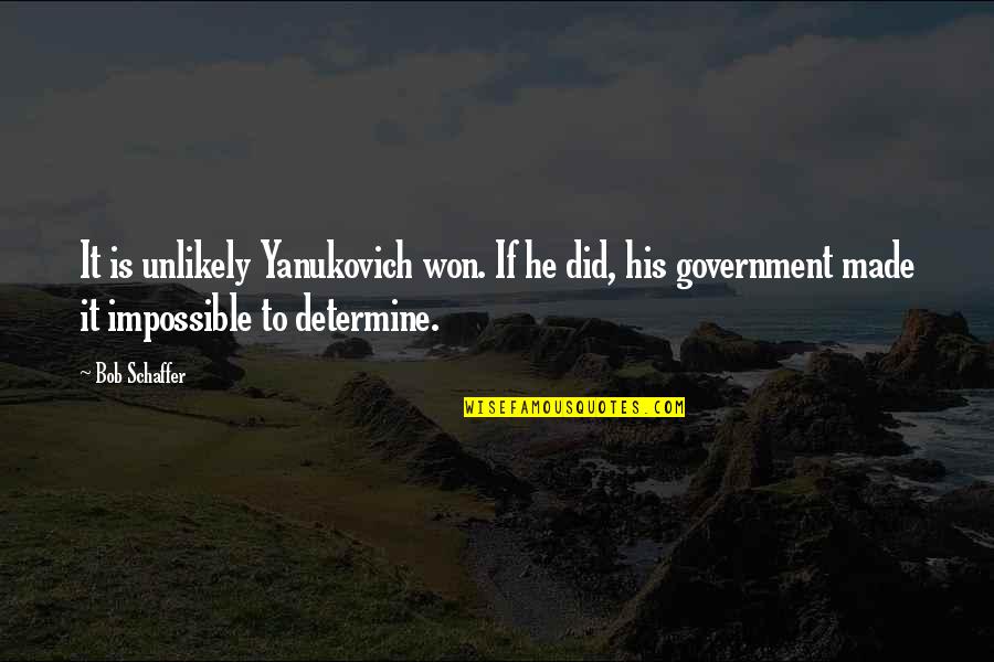 Mahanta Quotes By Bob Schaffer: It is unlikely Yanukovich won. If he did, Mahanta Quotes By Bob Schaffer: It is unlikely Yanukovich won. If he did,