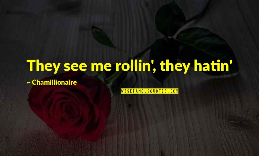 Mahaparinirvan Diwas Quotes By Chamillionaire: They see me rollin', they hatin' Mahaparinirvan Diwas Quotes By Chamillionaire: They see me rollin', they hatin'