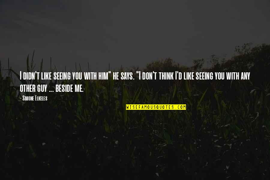 Mahapatra Sir Class Notes For Sociology Quotes By Simone Elkeles: I didn't like seeing you with him" he