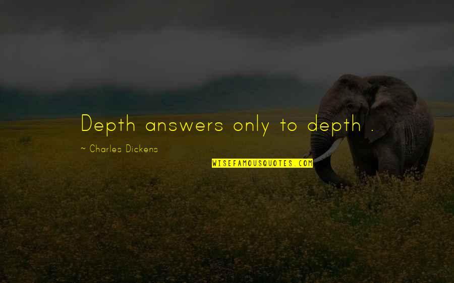 Mahaprabhu Quotes By Charles Dickens: Depth answers only to depth . Mahaprabhu Quotes By Charles Dickens: Depth answers only to depth .