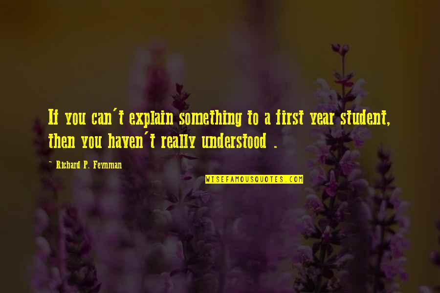 Maharajah's Quotes By Richard P. Feynman: If you can't explain something to a first