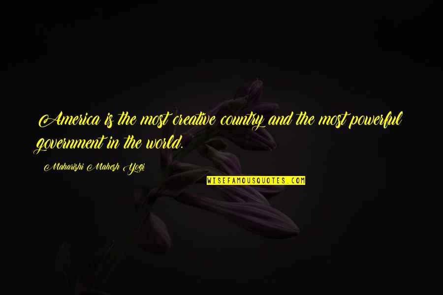Maharishi Mahesh Yogi Quotes By Maharishi Mahesh Yogi: America is the most creative country and the