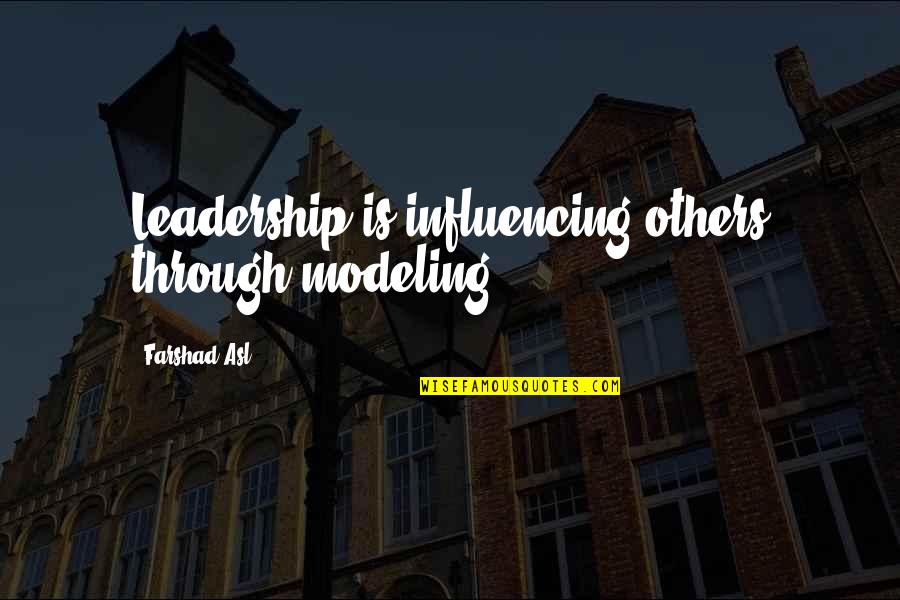 Maharishi Valmiki Quotes By Farshad Asl: Leadership is influencing others through modeling.