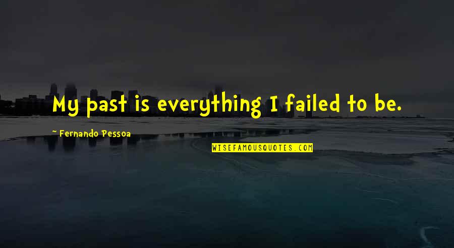 Maharshi Karve Quotes By Fernando Pessoa: My past is everything I failed to be. Maharshi Karve Quotes By Fernando Pessoa: My past is everything I failed to be.