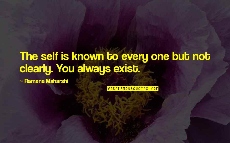 Maharshi Quotes By Ramana Maharshi: The self is known to every one but