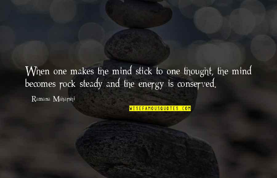 Maharshi Quotes By Ramana Maharshi: When one makes the mind stick to one