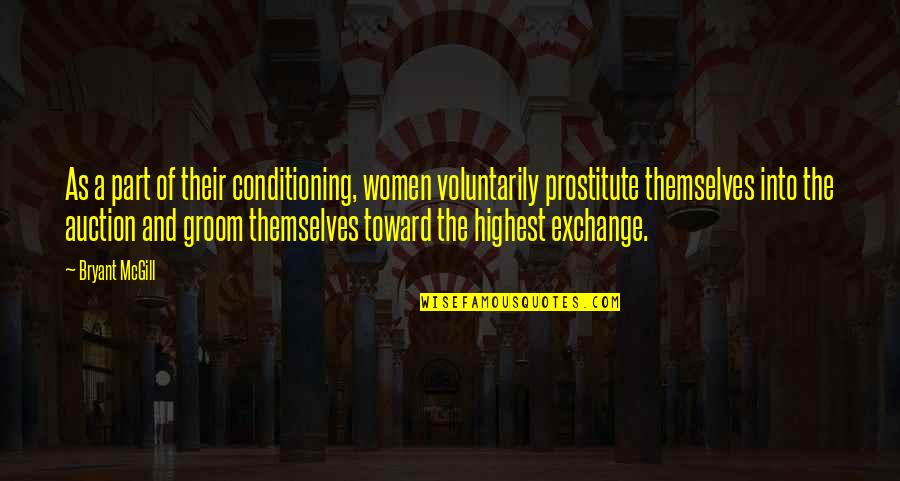Maharshi Valmiki Quotes By Bryant McGill: As a part of their conditioning, women voluntarily
