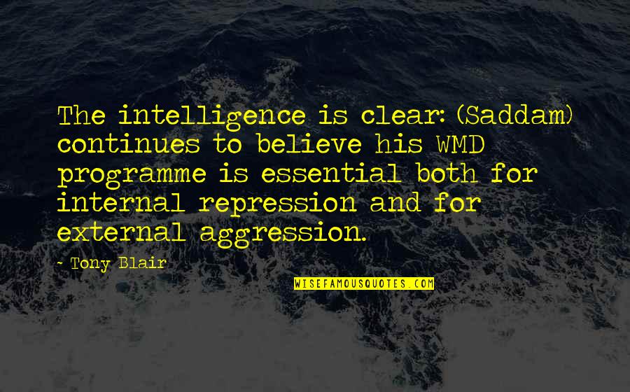 Mahaska Quotes By Tony Blair: The intelligence is clear: (Saddam) continues to believe