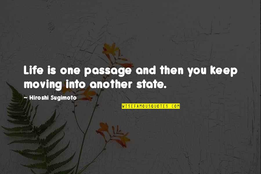 Mahassen Mostafa Quotes By Hiroshi Sugimoto: Life is one passage and then you keep Mahassen Mostafa Quotes By Hiroshi Sugimoto: Life is one passage and then you keep