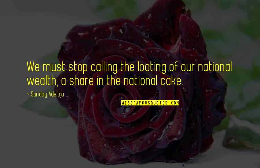 Mahasweta Ray Quotes By Sunday Adelaja: We must stop calling the looting of our Mahasweta Ray Quotes By Sunday Adelaja: We must stop calling the looting of our