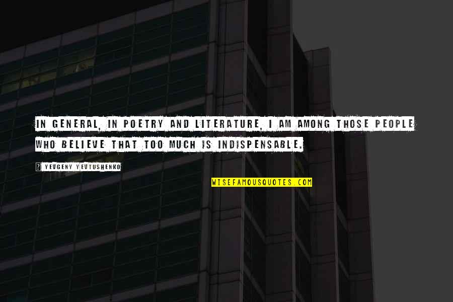 Mahathir Famous Quotes By Yevgeny Yevtushenko: In general, in poetry and literature, I am Mahathir Famous Quotes By Yevgeny Yevtushenko: In general, in poetry and literature, I am