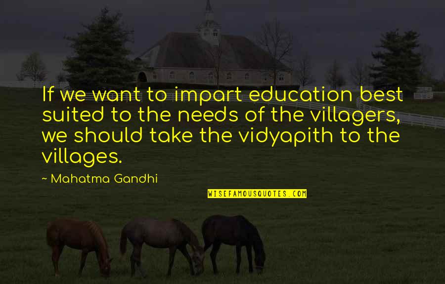 Mahatma Gandhi Best Quotes By Mahatma Gandhi: If we want to impart education best suited