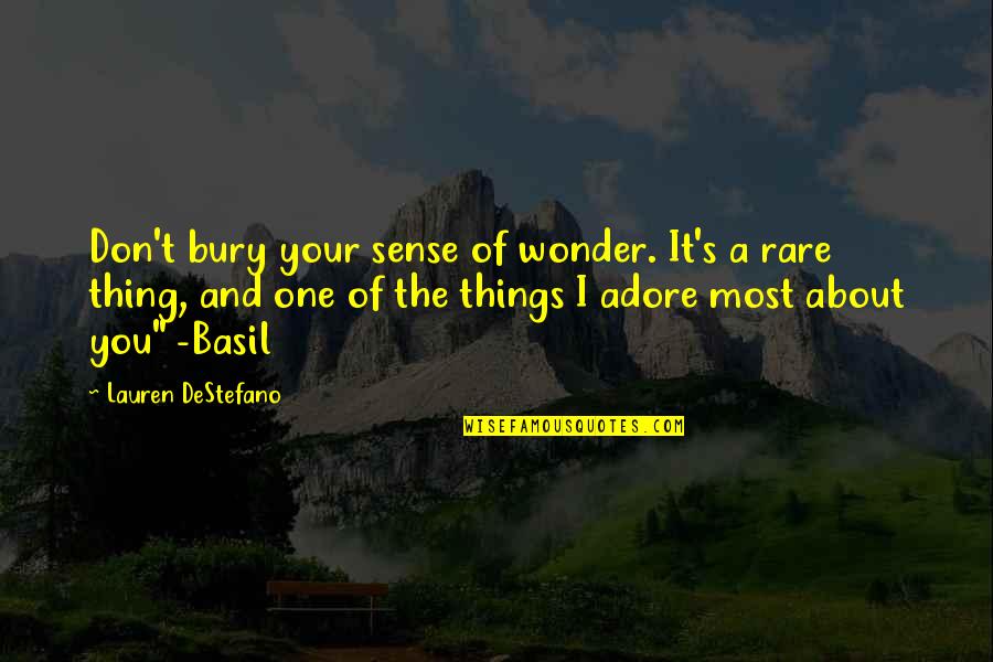 Mahatma Gandhi By Others Quotes By Lauren DeStefano: Don't bury your sense of wonder. It's a