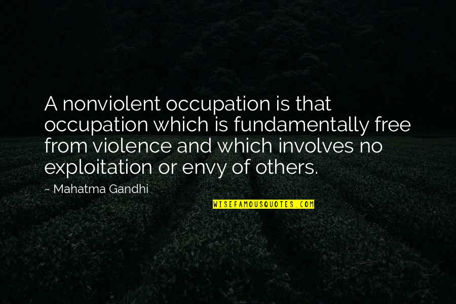 Mahatma Gandhi By Others Quotes By Mahatma Gandhi: A nonviolent occupation is that occupation which is