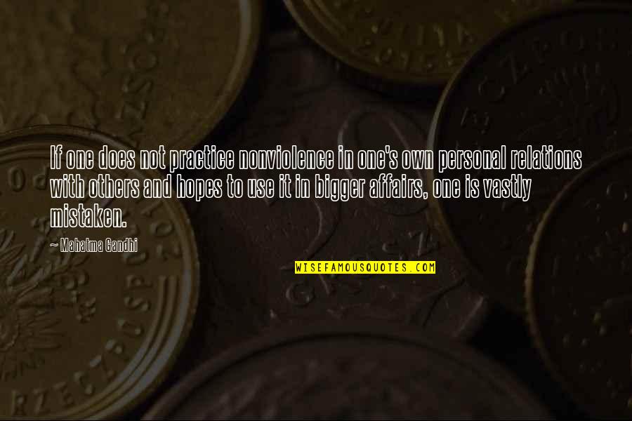 Mahatma Gandhi By Others Quotes By Mahatma Gandhi: If one does not practice nonviolence in one's