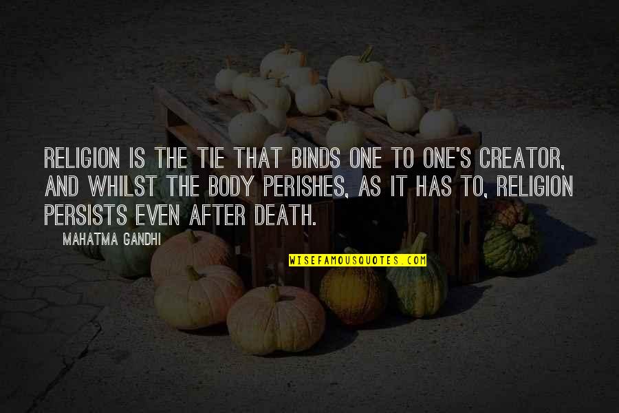 Mahatma Gandhi Death Quotes By Mahatma Gandhi: Religion is the tie that binds one to