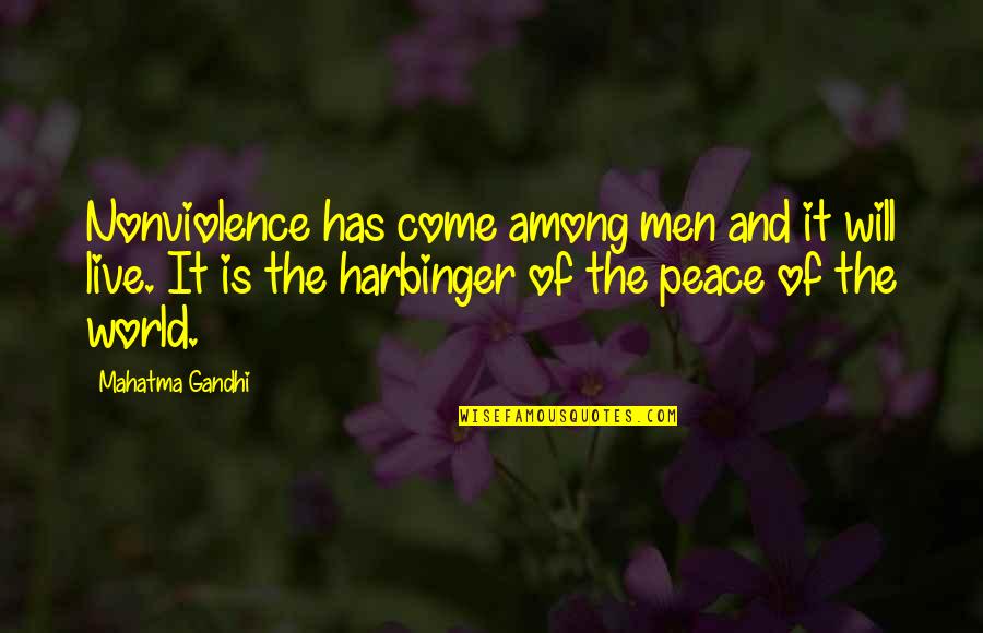 Mahatma Gandhi Peace Quotes By Mahatma Gandhi: Nonviolence has come among men and it will