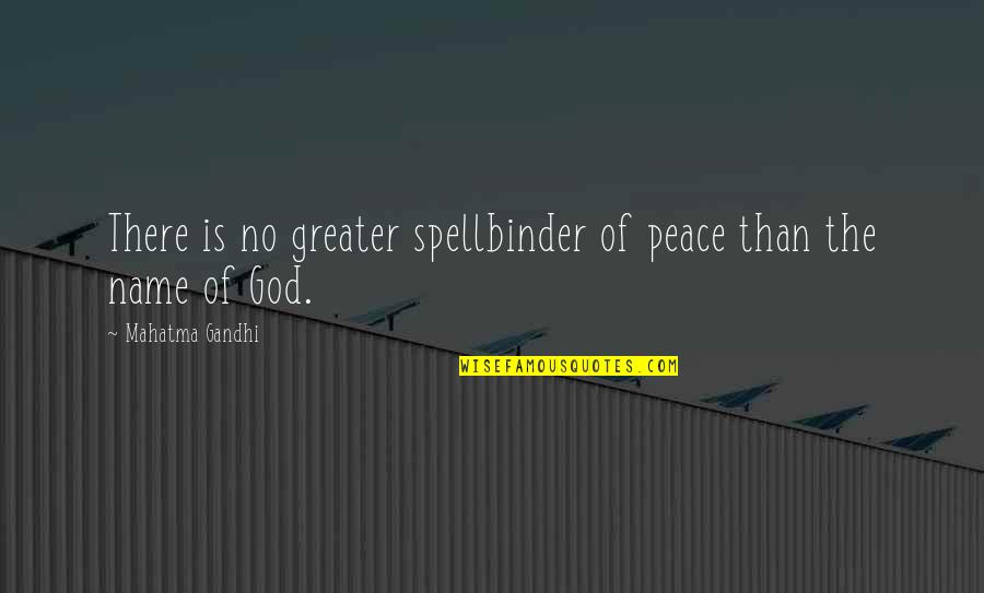 Mahatma Gandhi Peace Quotes By Mahatma Gandhi: There is no greater spellbinder of peace than Mahatma Gandhi Peace Quotes By Mahatma Gandhi: There is no greater spellbinder of peace than