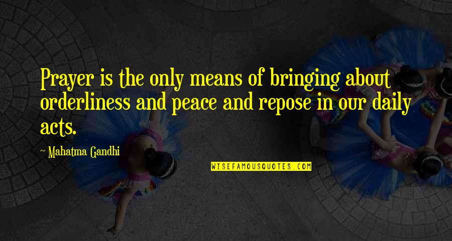 Mahatma Gandhi Peace Quotes By Mahatma Gandhi: Prayer is the only means of bringing about