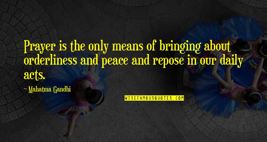 Mahatma Gandhi Peace Quotes By Mahatma Gandhi: Prayer is the only means of bringing about Mahatma Gandhi Peace Quotes By Mahatma Gandhi: Prayer is the only means of bringing about