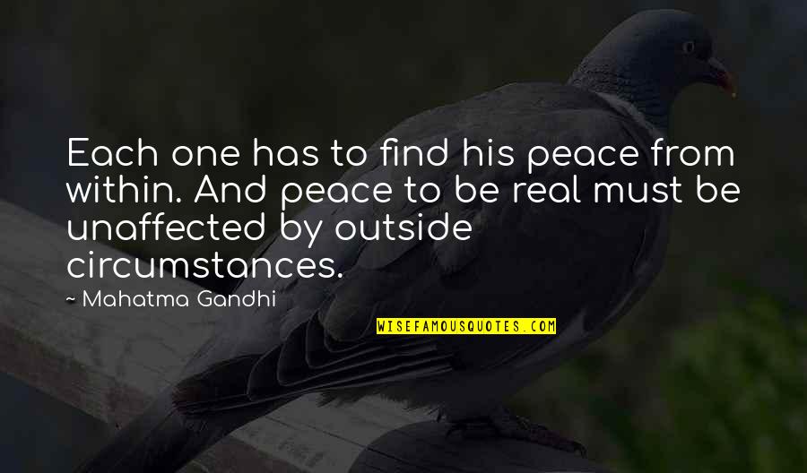 Mahatma Gandhi Peace Quotes By Mahatma Gandhi: Each one has to find his peace from
