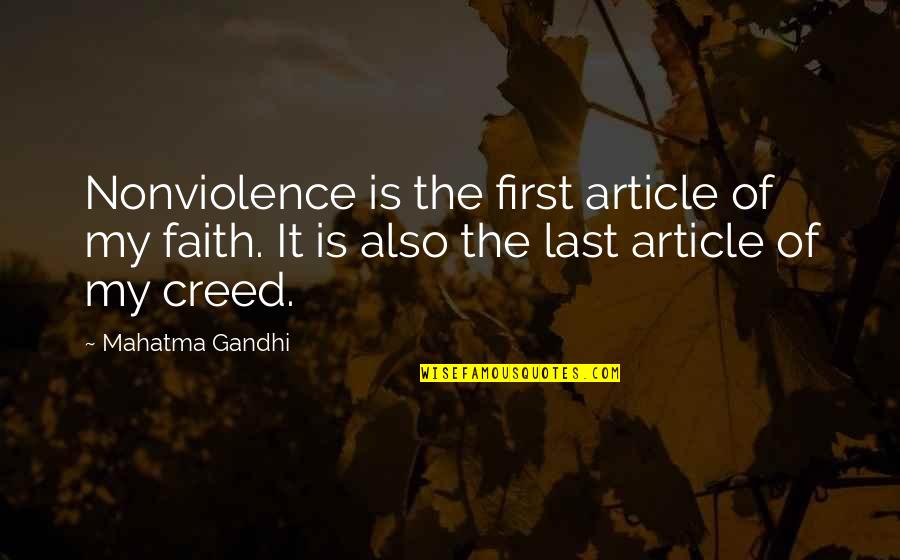 Mahatma Gandhi Peace Quotes By Mahatma Gandhi: Nonviolence is the first article of my faith.