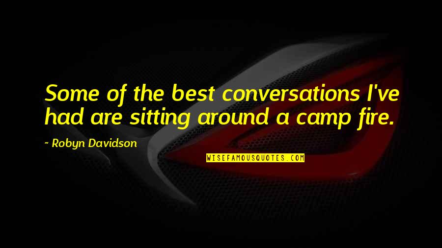 Mahatmayam Quotes By Robyn Davidson: Some of the best conversations I've had are