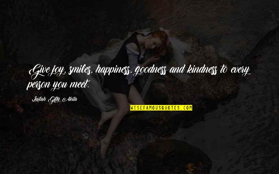 Mahatmyam Quotes By Lailah Gifty Akita: Give joy, smiles, happiness, goodness and kindness to Mahatmyam Quotes By Lailah Gifty Akita: Give joy, smiles, happiness, goodness and kindness to