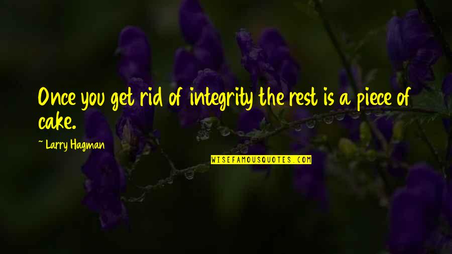 Mahatria Quotes By Larry Hagman: Once you get rid of integrity the rest