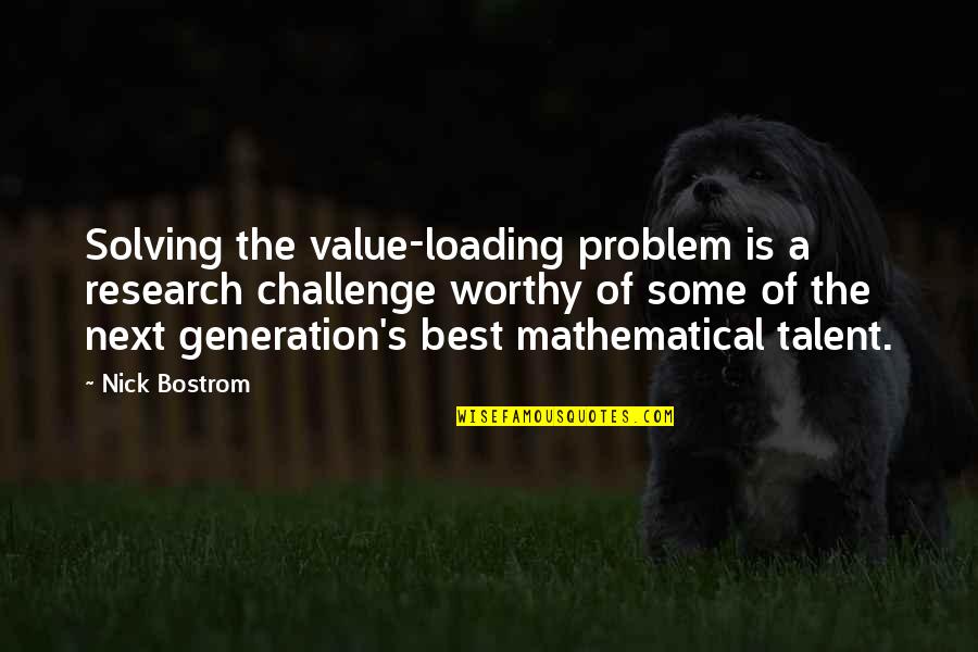 Mahault Bay Quotes By Nick Bostrom: Solving the value-loading problem is a research challenge