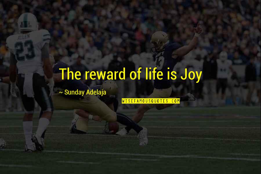 Mahavir Jayanti Quotes By Sunday Adelaja: The reward of life is Joy Mahavir Jayanti Quotes By Sunday Adelaja: The reward of life is Joy