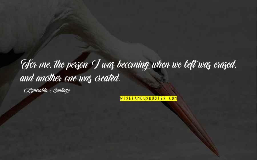 Mahavira Teachings Quotes By Esmeralda Santiago: For me, the person I was becoming when