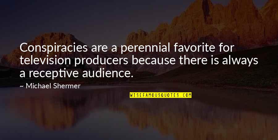 Mahavira Teachings Quotes By Michael Shermer: Conspiracies are a perennial favorite for television producers