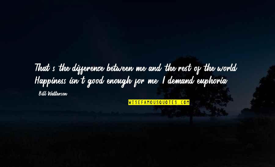 Mahavishnu Miles Quotes By Bill Watterson: That's the difference between me and the rest Mahavishnu Miles Quotes By Bill Watterson: That's the difference between me and the rest