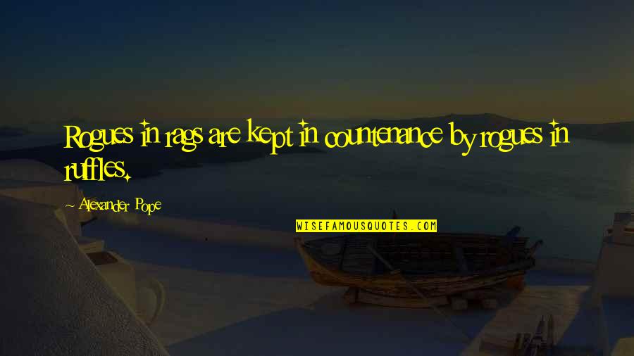 Mahavishnu Quotes By Alexander Pope: Rogues in rags are kept in countenance by Mahavishnu Quotes By Alexander Pope: Rogues in rags are kept in countenance by