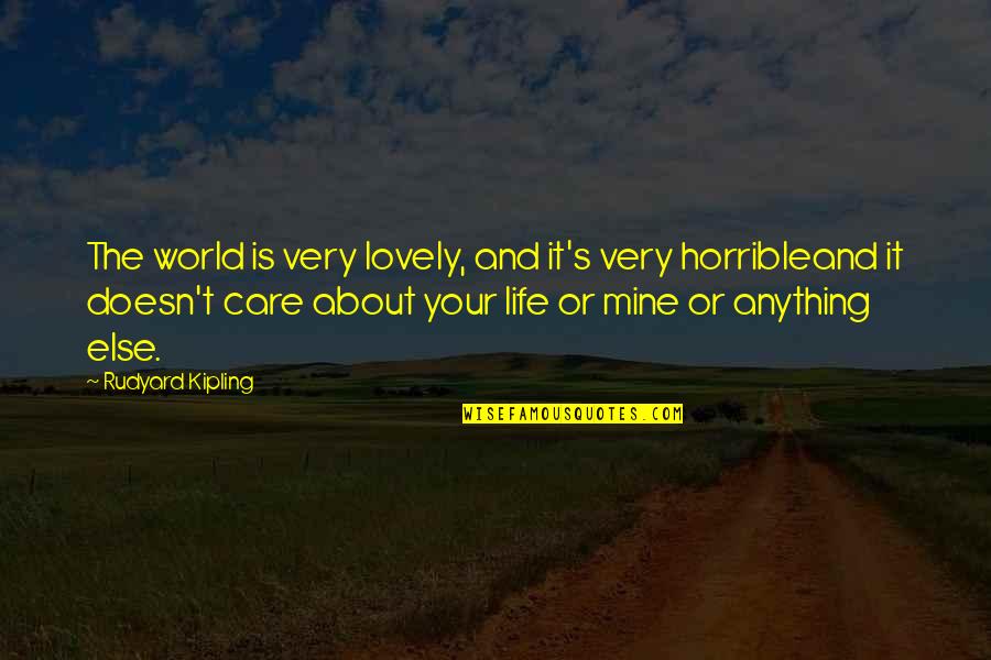 Mahavishnu Quotes By Rudyard Kipling: The world is very lovely, and it's very Mahavishnu Quotes By Rudyard Kipling: The world is very lovely, and it's very