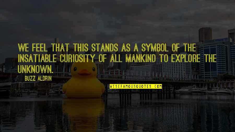 Mahcup Quotes By Buzz Aldrin: We feel that this stands as a symbol Mahcup Quotes By Buzz Aldrin: We feel that this stands as a symbol