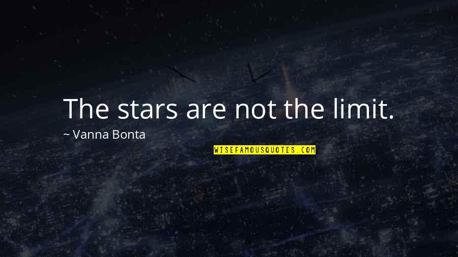 Mahdi Manjra Quotes By Vanna Bonta: The stars are not the limit. Mahdi Manjra Quotes By Vanna Bonta: The stars are not the limit.