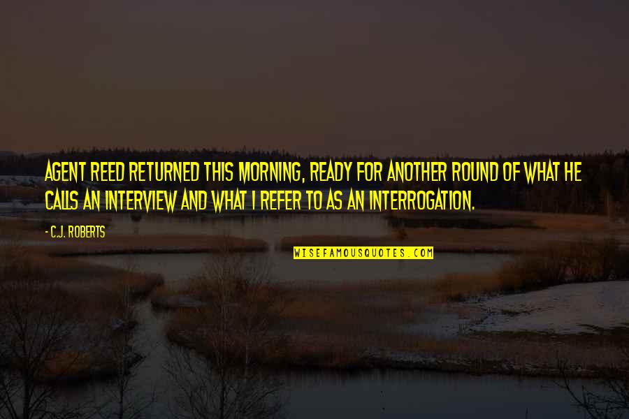 Mahdyar Quotes By C.J. Roberts: Agent Reed returned this morning, ready for another Mahdyar Quotes By C.J. Roberts: Agent Reed returned this morning, ready for another