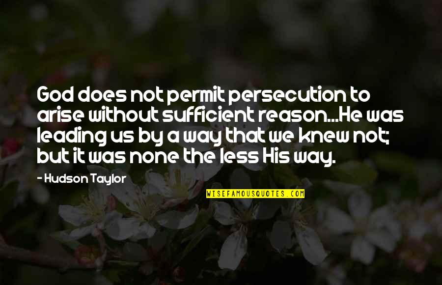Mahe Drysdale Quotes By Hudson Taylor: God does not permit persecution to arise without Mahe Drysdale Quotes By Hudson Taylor: God does not permit persecution to arise without