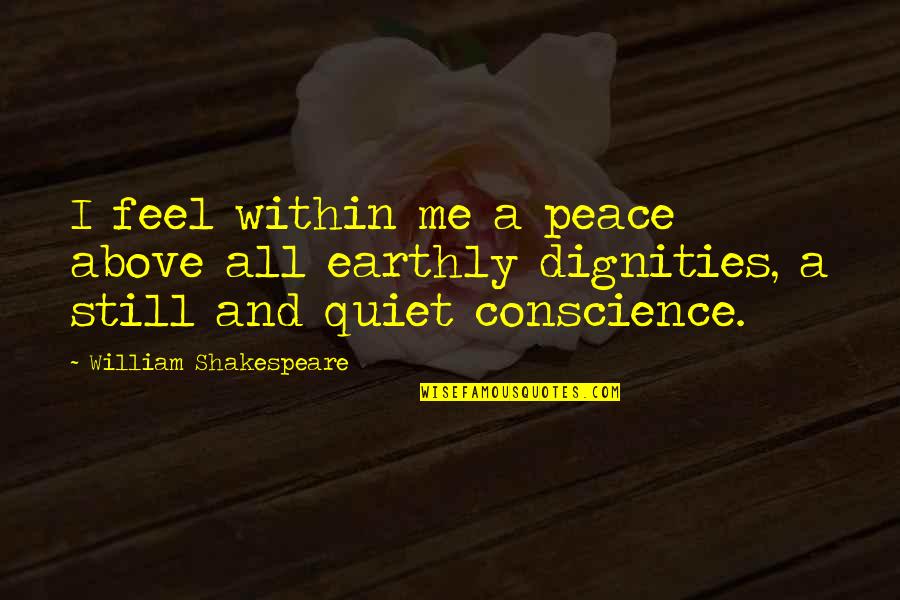 Mahendere Quotes By William Shakespeare: I feel within me a peace above all Mahendere Quotes By William Shakespeare: I feel within me a peace above all