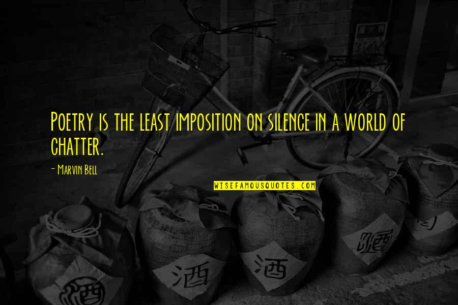 Mahendra Singh Dhoni Quotes By Marvin Bell: Poetry is the least imposition on silence in